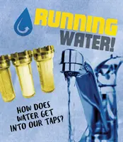 Tečúca voda! - Ako sa voda dostáva do našich kohútikov? - Running Water! - How does water get into our taps?