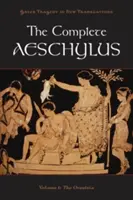 Kompletný Aischylos, zväzok 1: Oresteia - The Complete Aeschylus, Volume 1: The Oresteia