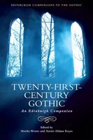Gotika dvadsiateho prvého storočia: Edinburgh Companion - Twenty-First-Century Gothic: An Edinburgh Companion