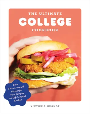 The Ultimate College Cookbook: Vychutnajte si jednoduché recepty pre vašu školskú (alebo mimoškolskú) kuchyňu: Jednoduché a chutné recepty pre vašu školskú kuchyňu - The Ultimate College Cookbook: Easy, Flavor-Forward Recipes for Your Campus (or Off-Campus) Kitchen