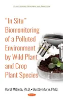 Biomonitoring znečisteného prostredia in situ prostredníctvom voľne rastúcich druhov rastlín a plodín - In Situ Biomonitoring of a Polluted Environment by Wild Plant and Crop Plant Species