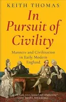 V snahe o zdvorilosť - mravy a civilizácia v ranom novoveku v Anglicku - In Pursuit of Civility - Manners and Civilization in Early Modern England