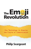 Emoji revolúcia: Ako technológie formujú budúcnosť komunikácie - The Emoji Revolution: How Technology Is Shaping the Future of Communication
