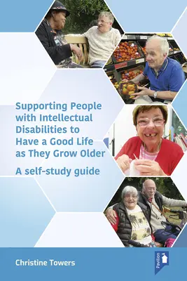 Podpora ľudí s mentálnym postihnutím, aby mali dobrý život, keď zostarnú: Príručka pre samoukov - Supporting People with Intellectual Disabilities to Have a Good Life as They Grow Older: A Self-Study Guide
