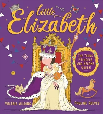 Malá Alžbeta - Mladá princezná, ktorá sa stala kráľovnou - Little Elizabeth - The Young Princess Who Became Queen