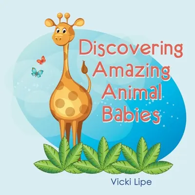 Objavovanie úžasných zvieracích detí - Discovering Amazing Animal Babies