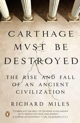 Kartágo musí byť zničené: Vzostup a pád starovekej civilizácie - Carthage Must Be Destroyed: The Rise and Fall of an Ancient Civilization