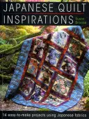 Japonské quiltové inšpirácie - 15 projektov, ktoré sa dajú ľahko ušiť a ktoré využívajú japonské tkaniny - Japanese Quilt Inspirations - 15 Easy-to-Quilt Projects That Make the Most of Japanese Fabrics