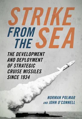 Úder z mora: Vývoj a nasadenie strategických riadených striel od roku 1934 - Strike from the Sea: The Development and Deployment of Strategic Cruise Missiles Since 1934