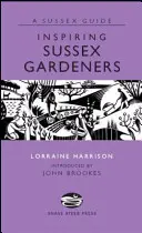 Inšpirujúci záhradníci zo Sussexu - Inspiring Sussex Gardeners