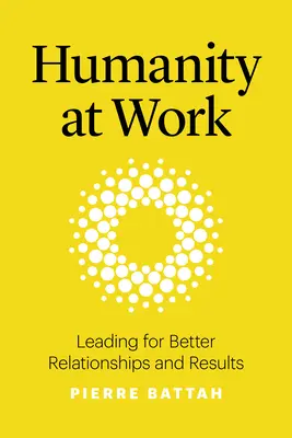 Ľudskosť v práci: Vedenie pre lepšie vzťahy a výsledky - Humanity at Work: Leading for Better Relationships and Results
