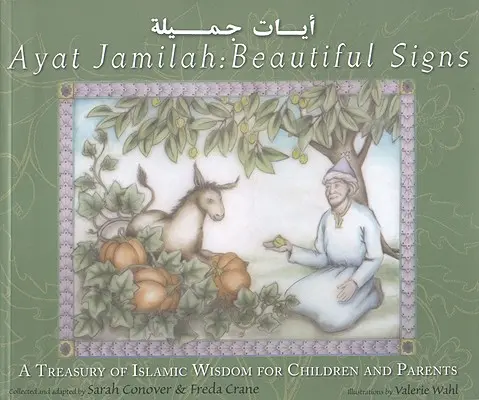 Ayat Jamilah: Krásne znamenia: Klenotnica islamskej múdrosti pre deti a rodičov - Ayat Jamilah: Beautiful Signs: A Treasury of Islamic Wisdom for Children and Parents