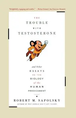 Problémy s testosterónom: A iné eseje o biológii ľudskej situácie - The Trouble with Testosterone: And Other Essays on the Biology of the Human Predicament