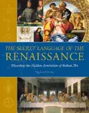 Tajný jazyk renesancie: P.P.: Tajomný jazyk renesancie: dešifrovanie skrytej symboliky talianskeho umenia - The Secret Language of the Renaissance: Decoding the Hidden Symbolism of Italian Art