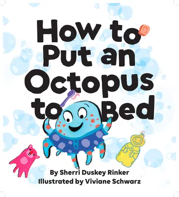Ako uložiť chobotnicu do postele: (Kniha na spanie, čítanie nahlas pred spaním pre deti) - How to Put an Octopus to Bed: (Going to Bed Book, Read-Aloud Bedtime Book for Kids)