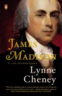 James Madison: Madison: Prehodnotený život - James Madison: A Life Reconsidered