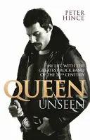 Neviditeľná kráľovná: Môj život s najväčšou rockovou skupinou 20. storočia - Queen Unseen: My Life with the Greatest Rock Band of the 20th Century