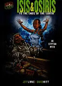 Isis & Osiris: Až na kraj sveta [Egyptský mýtus] - Isis & Osiris: To the Ends of the Earth [An Egyptian Myth]