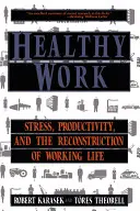 Zdravá práca: Stres, produktivita a rekonštrukcia pracovného života - Healthy Work: Stress, Productivity, and the Reconstruction of Working Life
