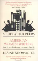 Jury Of Her Peers - Americké spisovateľky od Anne Bradstreetovej po Annie Proulxovú - Jury Of Her Peers - American Women Writers from Anne Bradstreet to Annie Proulx
