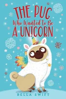 Mopslík, ktorý chcel byť jednorožcom - The Pug Who Wanted to Be a Unicorn