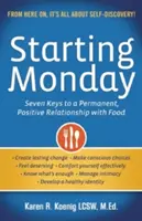 Od pondelka: Od pondelka: Sedem kľúčov k trvalému pozitívnemu vzťahu k jedlu - Starting Monday: Seven Keys to a Permanent, Positive Relationship with Food