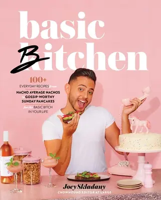 Základné informácie o Bitchenovi: 100+ každodenných receptov - od priemerných nachos po nedeľné palacinky hodné klebiet - pre základnú suku vo vašom živote - Basic Bitchen: 100+ Everyday Recipes--From Nacho Average Nachos to Gossip-Worthy Sunday Pancakes--For the Basic Bitch in Your Life