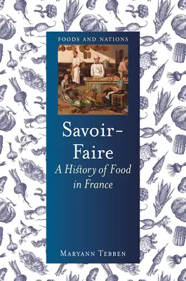 Savoir-Faire: História jedla vo Francúzsku - Savoir-Faire: A History of Food in France