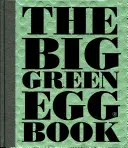 Kniha Veľké zelené vajce, 2: Varenie na veľkom zelenom vajci - The Big Green Egg Book, 2: Cooking on the Big Green Egg