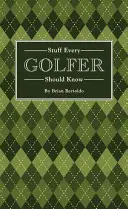 Veci, ktoré by mal vedieť každý golfista - Stuff Every Golfer Should Know