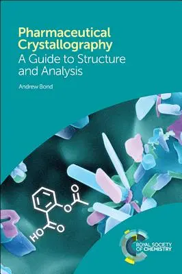 Farmaceutická kryštalografia: Sprievodca štruktúrou a analýzou - Pharmaceutical Crystallography: A Guide to Structure and Analysis