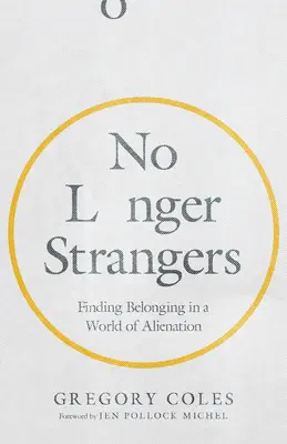 Už nie cudzinci: Hľadanie spolupatričnosti vo svete odcudzenia - No Longer Strangers: Finding Belonging in a World of Alienation