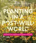 Zakladanie v post-divokom svete: Navrhovanie rastlinných spoločenstiev pre odolnú krajinu - Planting in a Post-Wild World: Designing Plant Communities for Resilient Landscapes