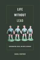 Život bez olova, 4: Kontaminácia, kríza a nádej v Uruguaji - Life Without Lead, 4: Contamination, Crisis, and Hope in Uruguay