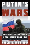 Putinove vojny: Vzostup nového ruského imperializmu, druhé vydanie - Putin's Wars: The Rise of Russia's New Imperialism, Second Edition