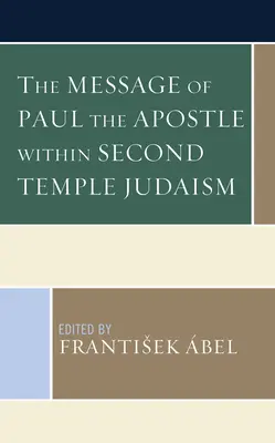 Posolstvo apoštola Pavla v rámci judaizmu druhého chrámu - The Message of Paul the Apostle Within Second Temple Judaism