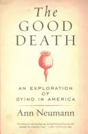 Dobrá smrť: Dobrá smrť (v anglickom jazyku): An Exploration of Dying in America - The Good Death: An Exploration of Dying in America