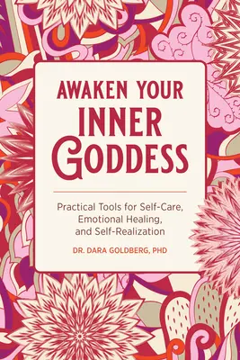 Prebuďte svoju vnútornú bohyňu: Praktické nástroje na starostlivosť o seba, emocionálne uzdravenie a sebarealizáciu - Awaken Your Inner Goddess: Practical Tools for Self-Care, Emotional Healing, and Self-Realization