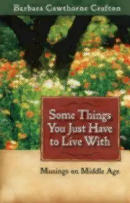 S niektorými vecami sa jednoducho musíš zmieriť: Úvahy o strednom veku - Some Things You Just Have to Live With: Musings on Middle Age