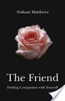 The Friend (Priateľ): Nájsť súcit so sebou samým - The Friend: Finding Compassion with Yourself