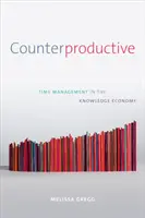 Kontraproduktívne: Časový manažment v znalostnej ekonomike - Counterproductive: Time Management in the Knowledge Economy
