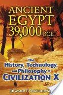 Staroveký Egypt 39 000 rokov pred Kristom: Vydanie: 3. ročník knihy o histórii, technológii a filozofii civilizácie X. - 3. ročník knihy o histórii, technológii a filozofii civilizácie X - Ancient Egypt 39,000 BCE: The History, Technology, and Philosophy of Civilization X