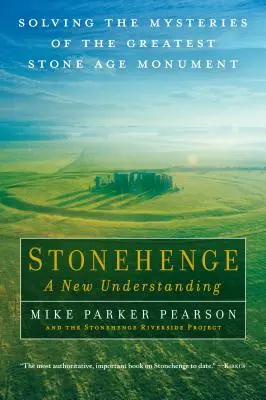 Stonehenge - nové chápanie: Rozlúsknutie záhad najväčšej pamiatky doby kamennej - Stonehenge - A New Understanding: Solving the Mysteries of the Greatest Stone Age Monument