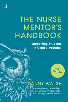 Príručka mentora pre sestry: Supervízia a hodnotenie študentov v klinickej praxi - The Nurse Mentor's Handbook: Supervising and Assessing Students in Clinical Practice