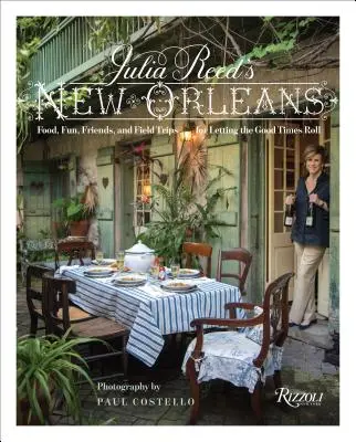 New Orleans Julie Reedovej: Jídlo, zábava a výlety do prírody, aby ste sa mohli tešiť na dobré časy - Julia Reed's New Orleans: Food, Fun, and Field Trips for Letting the Good Times Roll