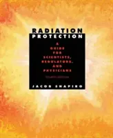 Radiačná ochrana: Príručka pre vedcov, regulačné orgány a lekárov, štvrté vydanie - Radiation Protection: A Guide for Scientists, Regulators, and Physicians, Fourth Edition
