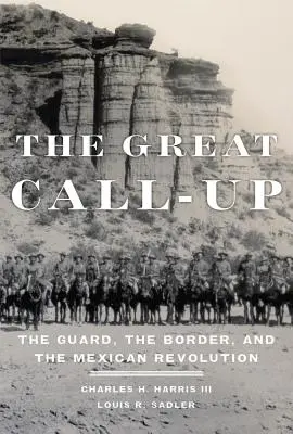 Veľké povolanie: Hraničná stráž a mexická revolúcia - The Great Call-Up: The Guard, the Border, and the Mexican Revolution