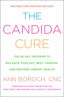 Liečba candidou: 90-dňový program na dosiahnutie rovnováhy v čreve, porazenie kandidy a obnovenie energického zdravia - The Candida Cure: The 90-Day Program to Balance Your Gut, Beat Candida, and Restore Vibrant Health