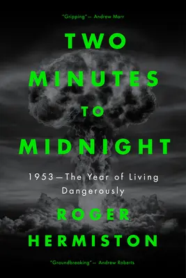 Dve minúty do polnoci: 1953 - Rok nebezpečného života - Two Minutes to Midnight: 1953 - The Year of Living Dangerously