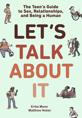 Porozprávajme sa o tom: (grafický román): Príručka pre tínedžerov o sexe, vzťahoch a ľudskom bytí - Let's Talk about It: The Teen's Guide to Sex, Relationships, and Being a Human (a Graphic Novel)